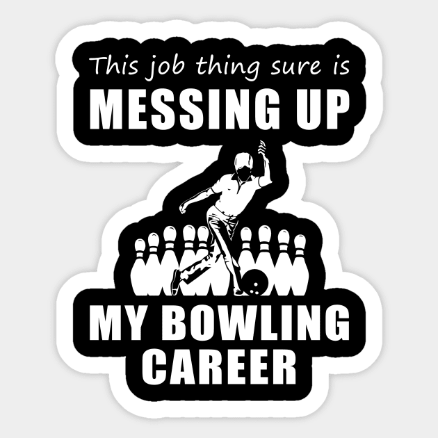 Split Happens: This Job is a Gutterball for My Bowling Dreams! Sticker by MKGift